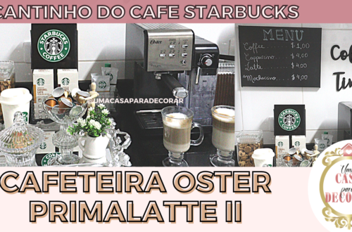 cantinho do café starbucks - cafeteira oster prima latte II