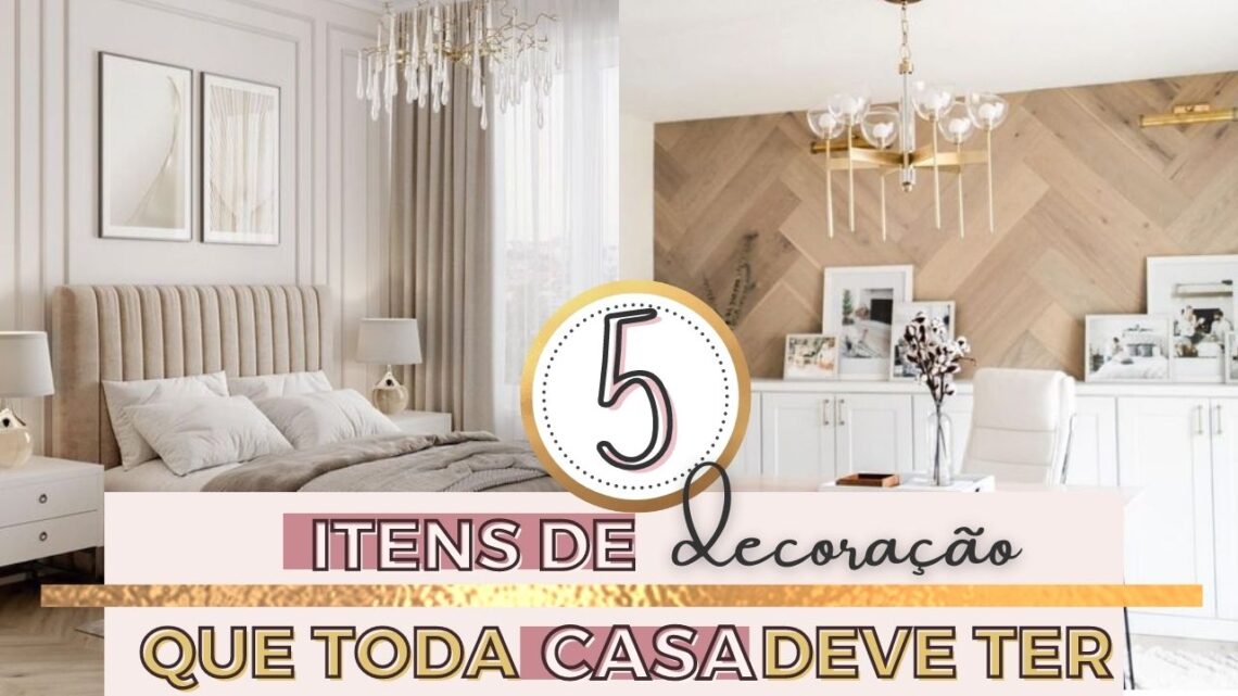 5 itens de decoração que toda casa deve ter