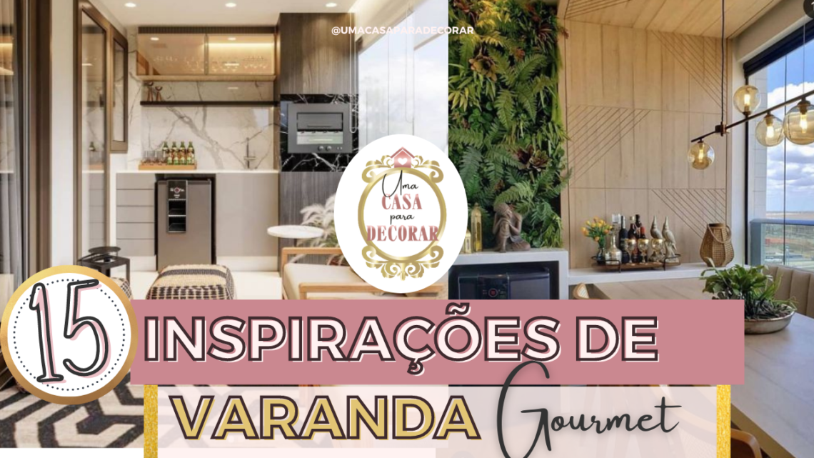 15 inspirações de varanda gourmet