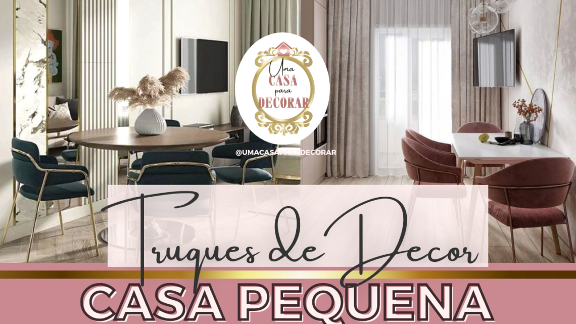 truques de decoração para casa pequena