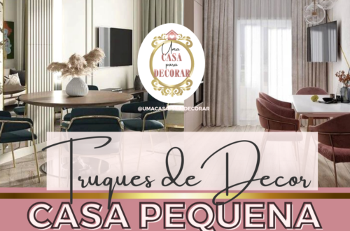 truques de decoração para casa pequena