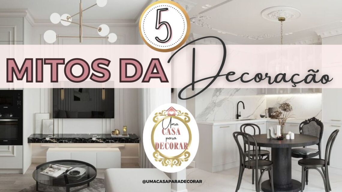 5 mitos da decoração.