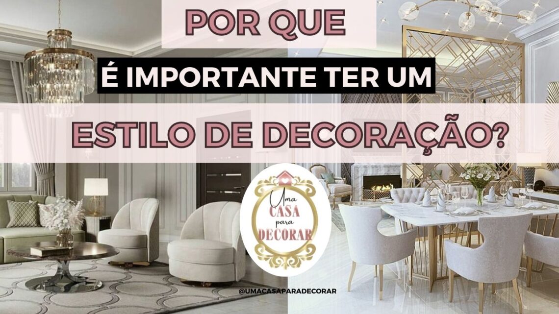 Porque é importante ter um estilo de decoração