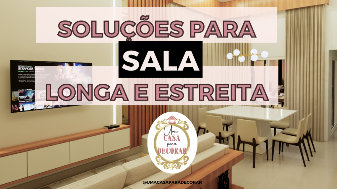 As melhores soluções para SALA ESTREITA e LONGA