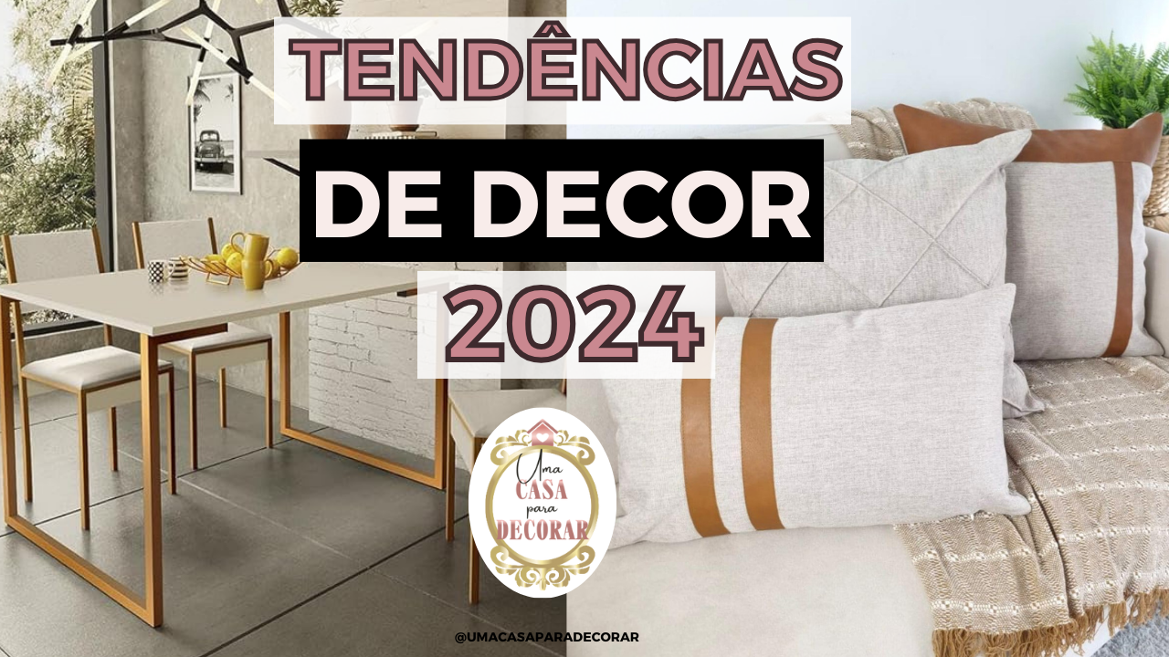 TENDÊNCIAS de DECORAÇÃO para 2024