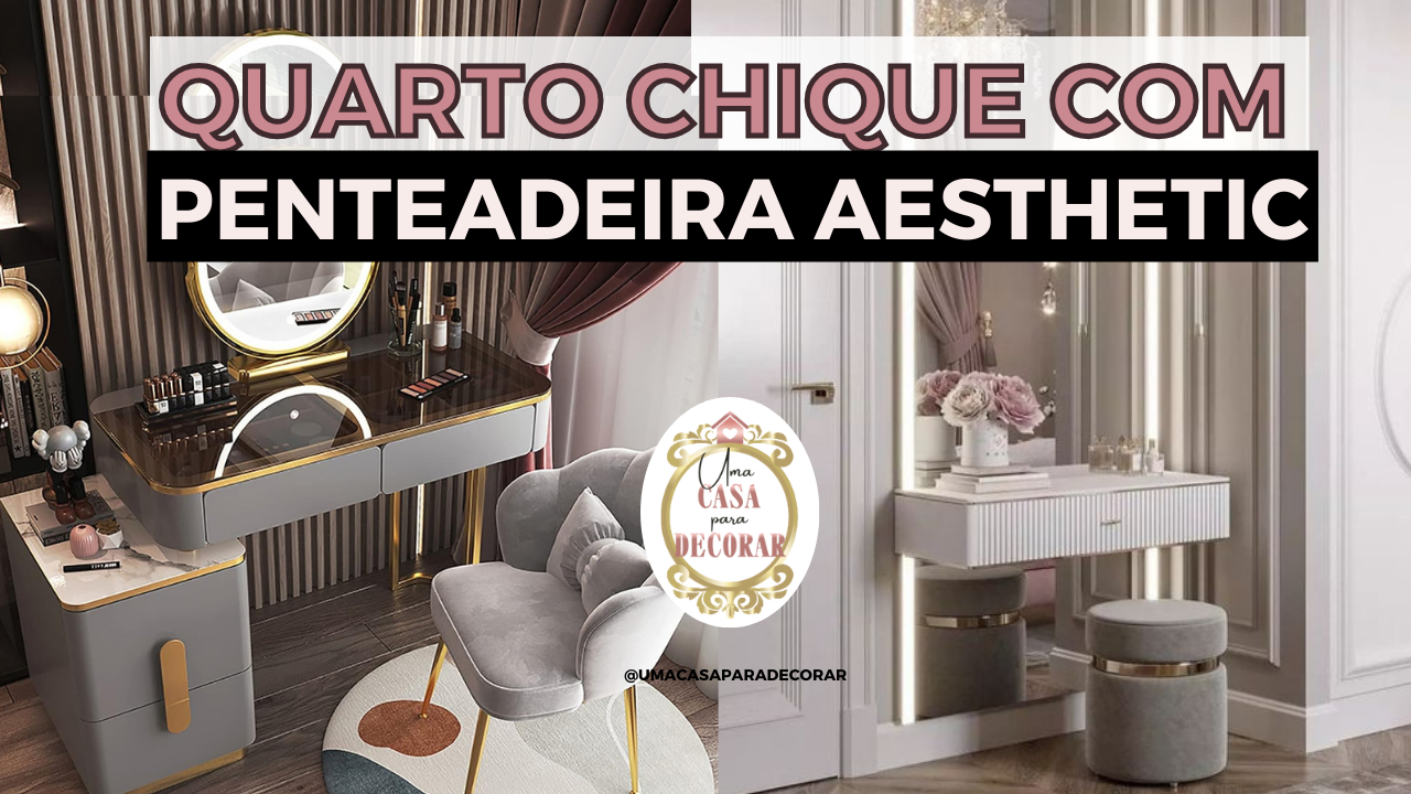 DECORAÇÃO DE QUARTO | PENTEADEIRA AESTHETIC